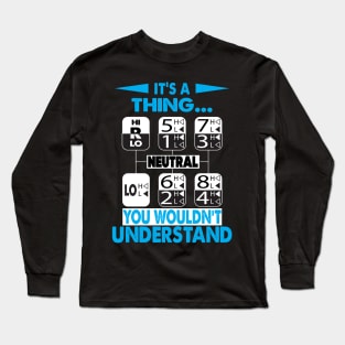 Its A Thing You Wouldnt Understand Long Sleeve T-Shirt